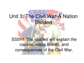 SS5H1 The student will explain the causes, major events, and consequences of the Civil War.