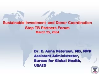 Dr. E. Anne Peterson, MD, MPH Assistant Administrator,  Bureau for Global Health, USAID
