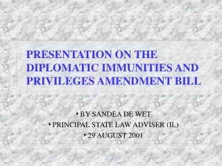 PRESENTATION ON THE DIPLOMATIC IMMUNITIES AND PRIVILEGES AMENDMENT BILL
