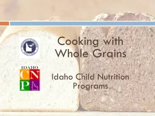 Cooking with  Whole Grains Idaho Child Nutrition Programs