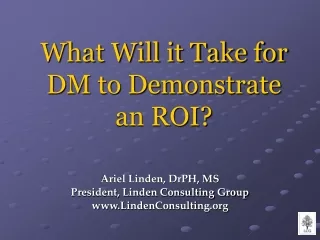 What Will it Take for DM to Demonstrate an ROI?