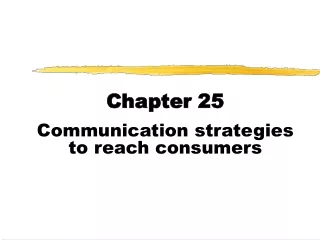 Chapter 25 Communication strategies to reach consumers