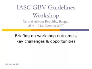 IASC GBV Guidelines Workshop Central African Republic, Bangui,  28th – 31st October 2007
