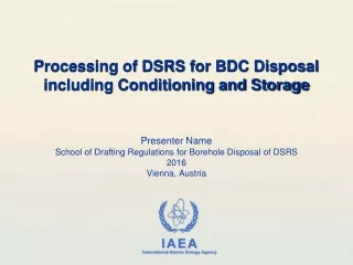 Presenter Name School of Drafting Regulations for Borehole Disposal of DSRS 2016 Vienna, Austria