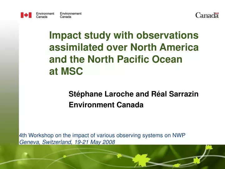 impact study with observations assimilated over north america and the north pacific ocean at msc