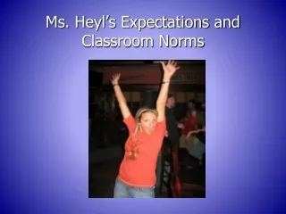 Ms. Heyl’s Expectations and Classroom Norms