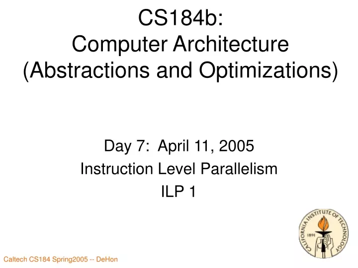 cs184b computer architecture abstractions and optimizations