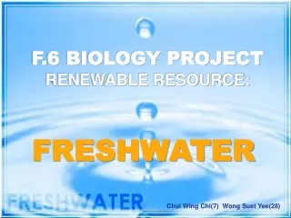 F.6 BIOLOGY PROJECT RENEWABLE RESOURCE: