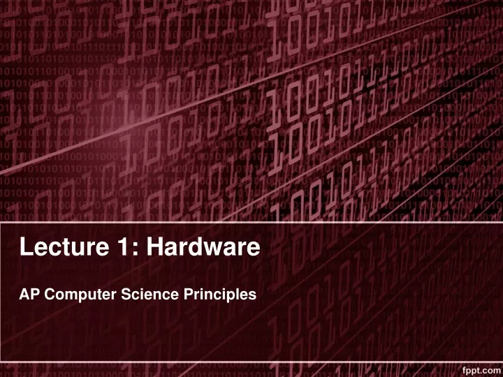 lecture 1 hardware ap computer science principles