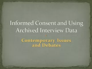 Informed Consent and Using Archived Interview Data