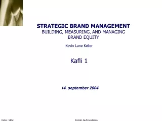 STRATEGIC BRAND MANAGEMENT BUILDING, MEASURING, AND MANAGING  BRAND EQUITY