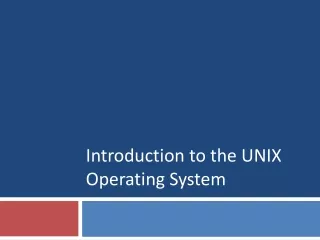 Introduction to the UNIX Operating System