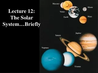 Lecture 12: The Solar System…Briefly