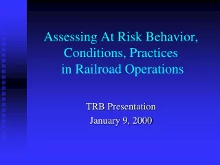 Assessing At Risk Behavior, Conditions, Practices  in Railroad Operations