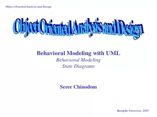 Behavioral Modeling with UML Behavioral Modeling State Diagrams Seree Chinodom