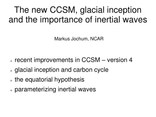 The new CCSM, glacial inception and the importance of inertial waves
