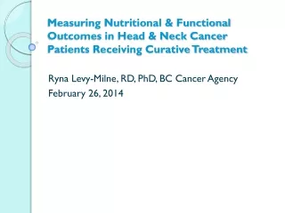 Ryna Levy-Milne, RD, PhD, BC Cancer Agency February 26, 2014