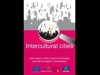 Intercultural cities Joint action of the Council of Europe  and the European Commission