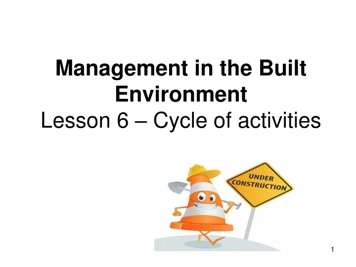 management in the built environment lesson 6 cycle of activities