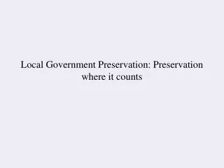 Local Government Preservation: Preservation where it counts