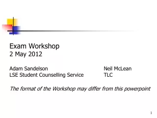 Exam Workshop 2 May 2012 Adam  Sandelson  				Neil McLean