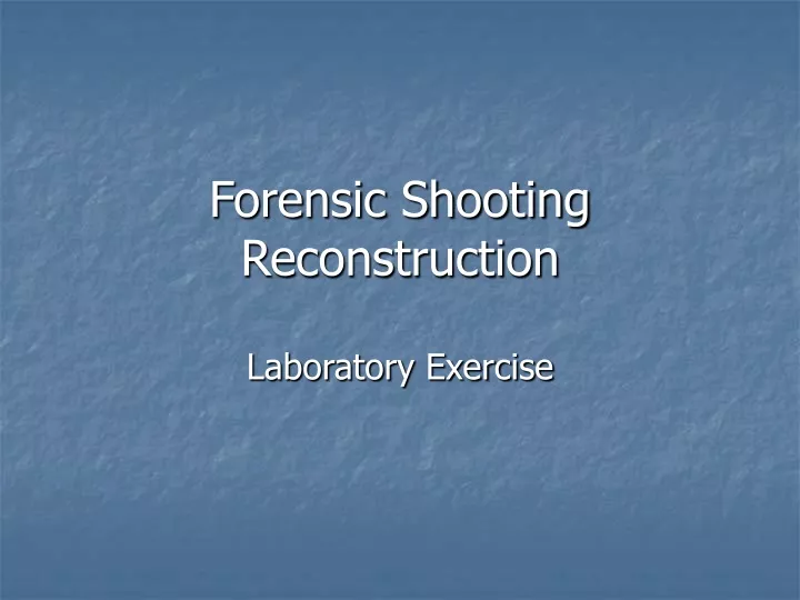 Ppt Forensic Shooting Reconstruction Powerpoint Presentation Free Download Id9496411 