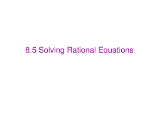 8.5 Solving Rational Equations