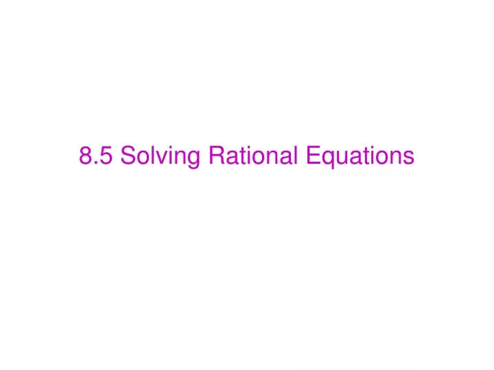 8 5 solving rational equations