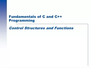 Fundamentals of C and C++ Programming Control Structures and Functions