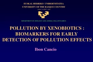 POLLUTION BY XENOBIOTICS : BIOMARKERS FOR EARLY  DETECTION OF POLLUTION EFFECTS