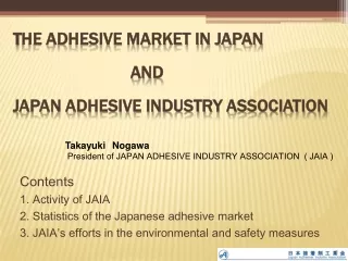 T he Adhesive Market in Japan AND  JAPAN ADHESIVE INDUSTRY ASSOCIATION