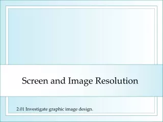 Screen and  Image Resolution