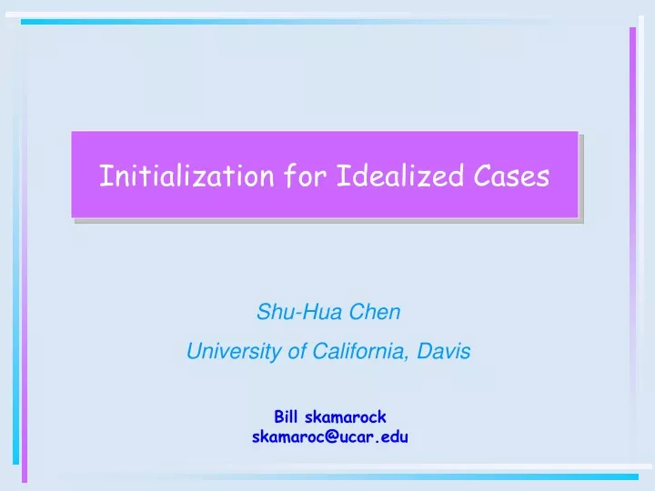 initialization for idealized cases