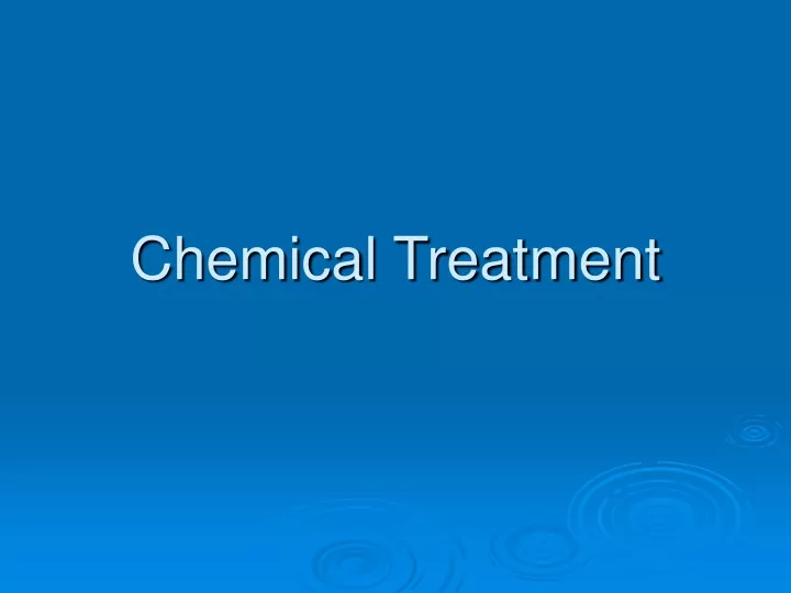 chemical treatment