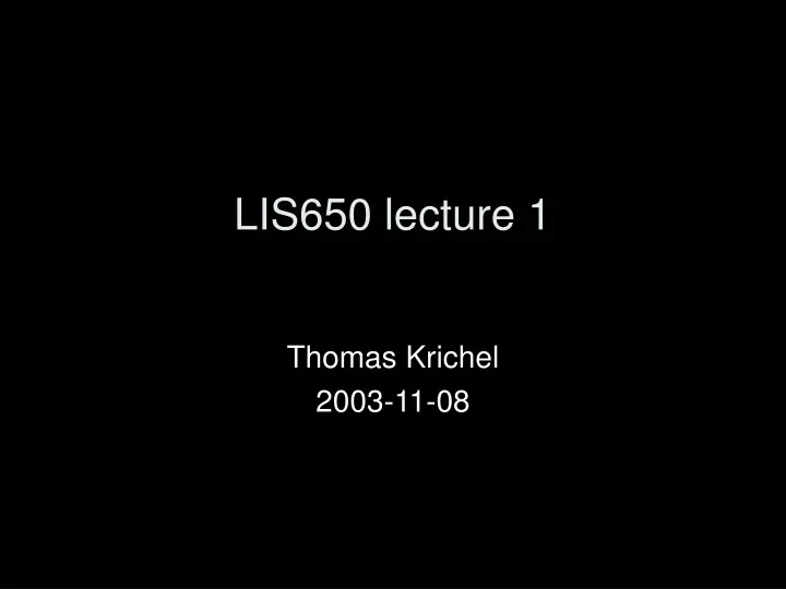 lis650 lecture 1