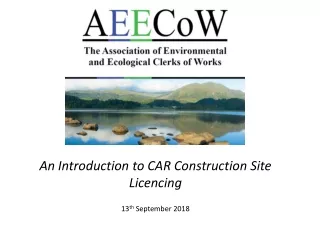 An Introduction to CAR Construction Site Licencing 13 th  September 2018
