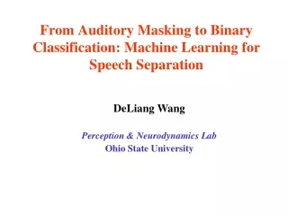 From Auditory Masking to Binary Classification: Machine Learning for Speech Separation