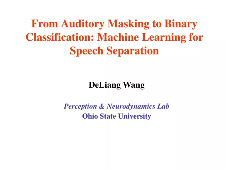 from auditory masking to binary classification machine learning for speech separation