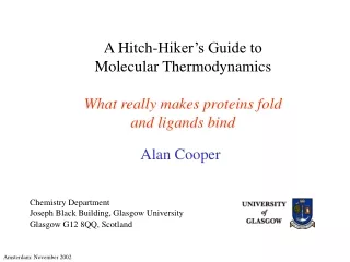 A Hitch-Hiker’s Guide to Molecular Thermodynamics What really makes proteins fold and ligands bind