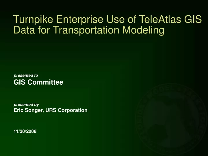 turnpike enterprise use of teleatlas gis data for transportation modeling