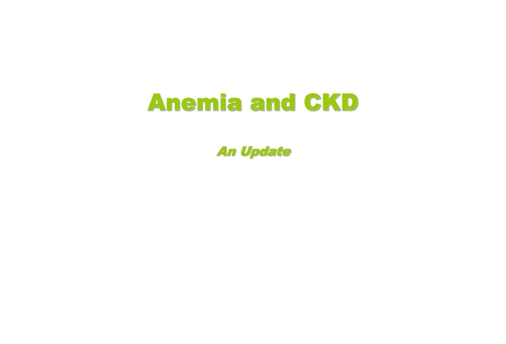 PPT - Anemia in Chronic Kidney Disease: Updates, Complications, and ...