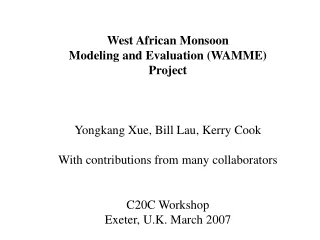 West African Monsoon  Modeling and Evaluation (WAMME) Project Yongkang Xue, Bill Lau, Kerry Cook