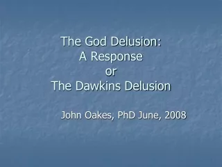 The God Delusion:  A Response or The Dawkins Delusion