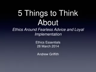 5 Things to Think About Ethics Around Fearless Advice and Loyal Implementation