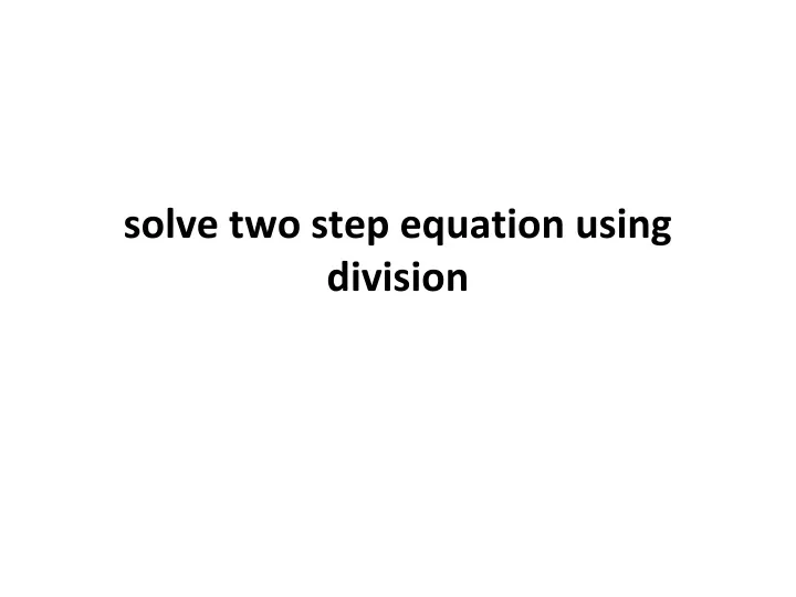 solve two step equation using division