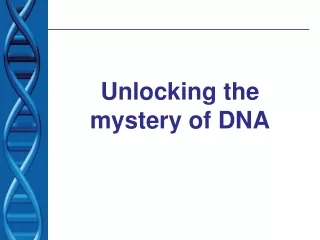 Unlocking the mystery of DNA