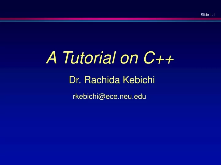 a tutorial on c dr rachida kebichi rkebichi@ece neu edu