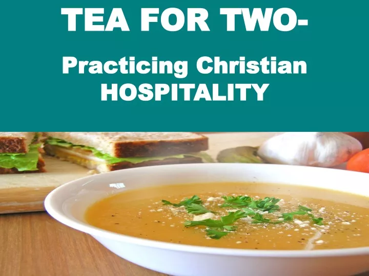 tea for two practicing christian hospitality