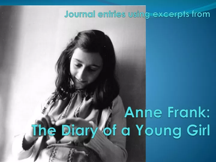 journal entries using excerpts from anne frank the diary of a young girl