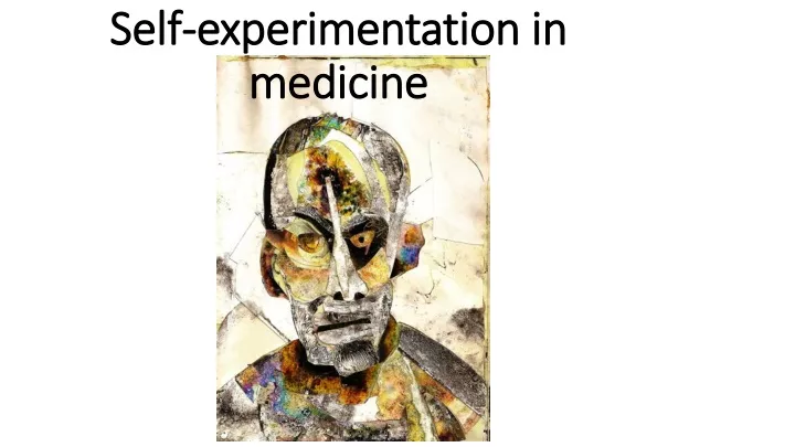 self experimentation in medicine